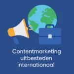 Contentmarketing uitbesteden internationaal