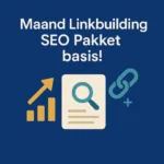 Maand Linkbuilding SEO Pakket basis!